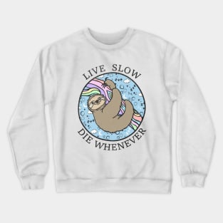 LIVE SLOW DIE WHENEVER Crewneck Sweatshirt